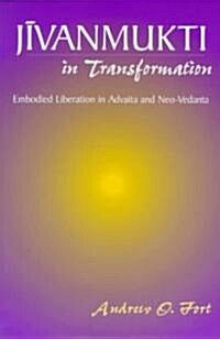 Jīvanmukti in Transformation: Embodied Liberation in Advaita and Neo-Vedanta (Paperback)