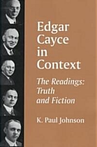 Edgar Cayce in Context: The Readings: Truth and Fiction (Paperback)