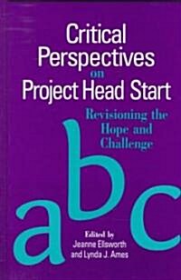 Critical Perspectives on Project Head Start: Revisioning the Hope and Challenge (Hardcover)