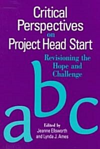 Critical Perspectives on Project Head Start: Revisioning the Hope and Challenge (Paperback)