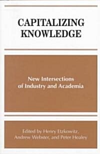 Capitalizing Knowledge: New Intersections of Industry and Academia (Paperback)