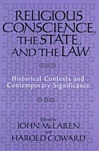 Religious Conscience, the State, and the Law: Historical Contexts and Contemporary Significance (Paperback)