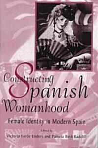 Constructing Spanish Womanhood: Female Identity in Modern Spain (Paperback)