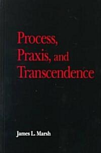 Process, Praxis, and Transcendence (Hardcover)