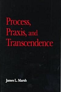 Process, Praxis, and Transcendence (Paperback)