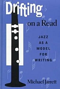 Drifting on a Read: Jazz as a Model for Writing (Hardcover)