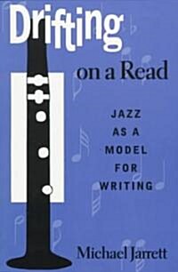 Drifting on a Read: Jazz as a Model for Writing (Paperback)