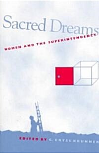 Sacred Dreams: Women and the Superintendency (Paperback)