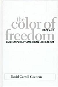 The Color of Freedom: Race and Contemporary American Liberalism (Hardcover)