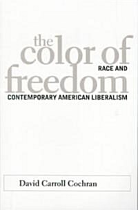 The Color of Freedom: Race and Contemporary American Liberalism (Paperback)