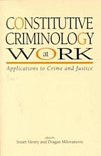 Constitutive Criminology at Work: Applications to Crime and Justice (Paperback)