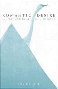 Romantic Desire in (Post)Modern Art and Philosophy (Paperback)