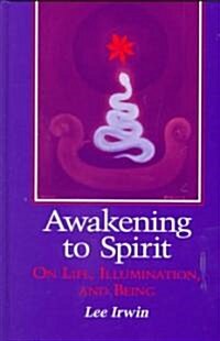 Awakening to Spirit: On Life, Illumination, and Being (Hardcover)