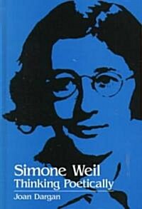 Simone Weil: Thinking Poetically (Hardcover)