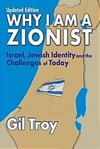 Why I Am a Zionist: Israel, Jewish Identity and the Challenges of Today, Updated Edition (Paperback, Updated Edition)