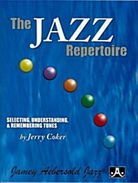 The Jazz Repertoire: Selecting, Understanding & Remembering Tunes (Paperback)