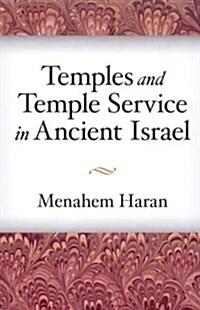 Temples and Temple-Service in Ancient Israel: An Inquiry Into Biblical Cult Phenomena and the Historical Setting of the Priestly School (Paperback)
