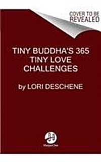 Tiny Buddhas 365 Tiny Love Challenges (Hardcover)