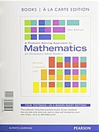 A Problem Solving Approach to Mathematics for Elementary School Teachers, Books a la Carte Edition Plus New Mylab Math with Pearson Etext -- Access Ca (Paperback, 12)