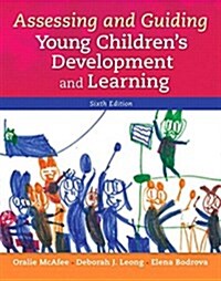 Assessing and Guiding Young Childrens Development and Learning, Enhanced Pearson Etext with Loose-Leaf Version -- Access Card Package (Hardcover, 6)