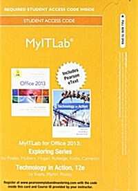 Mylab It with Pearson Etext -- Access Card -- For Exploring 2013 with Technology in Action Complete (Hardcover, 12)