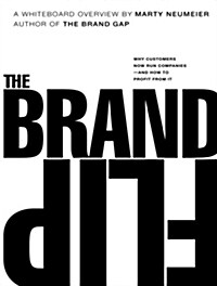 The Brand Flip: Why Customers Now Run Companies and How to Profit from It (Paperback)