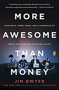 More Awesome Than Money: Four Boys, Three Years, and a Chronicle of Ideals and Ambition in Silicon Valley (Paperback)