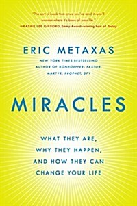 Miracles: What They Are, Why They Happen, and How They Can Change Your Life (Paperback)