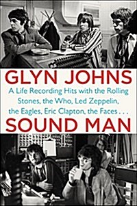 Sound Man: A Life Recording Hits with the Rolling Stones, the Who, Led Zeppelin, the Eagles, Eric Clapton, the Faces . . . (Paperback)