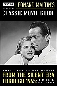Turner Classic Movies Presents Leonard Maltins Classic Movie Guide: From the Silent Era Through 1965 (Paperback, 3)