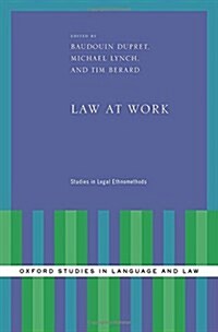 Law at Work: Studies in Legal Ethnomethods (Hardcover)