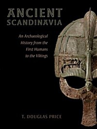 Ancient Scandinavia: An Archaeological History from the First Humans to the Vikings (Hardcover)