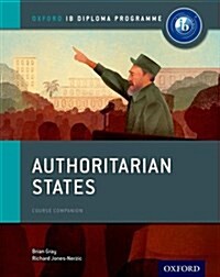 Oxford IB Diploma Programme: Authoritarian States Course Companion (Paperback)