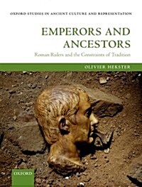 Emperors and Ancestors : Roman Rulers and the Constraints of Tradition (Hardcover)