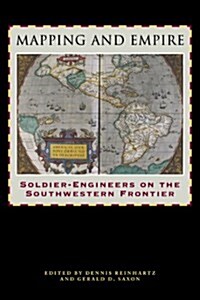 Mapping and Empire: Soldier-Engineers on the Southwestern Frontier (Paperback)