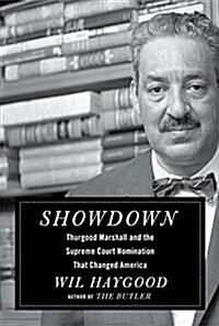 Showdown: Thurgood Marshall and the Supreme Court Nomination That Changed America (Hardcover, Deckle Edge)