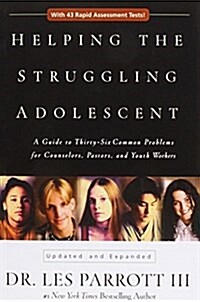 Helping the Struggling Adolescent: A Guide to Thirty-Six Common Problems for Counselors, Pastors, and Youth Workers (Paperback)
