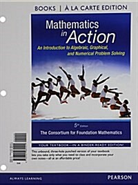 Mathematics in Action: An Introduction to Algebraic, Graphical, and Numerical Problem Solving, Books a la Carte Edition (Loose Leaf, 5)