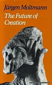 The Future of Creation (Hardcover)