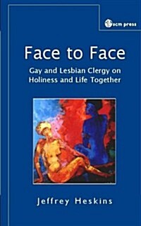 Face to Face: Reflections of Gay and Lesbian Clergy on Holy Living and Committed Partnerships (Paperback)