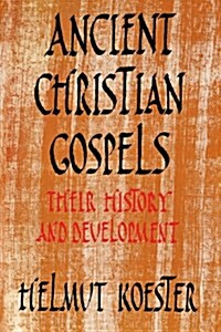 Ancient Christian Gospels: Their History and Development (Paperback)