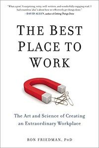 The best place to work : the art and science of creating an extraordinary workplace