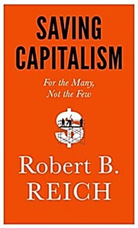 [중고] Saving Capitalism: For the Many, Not the Few (Hardcover, Deckle Edge)