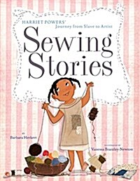 Sewing Stories: Harriet Powers Journey from Slave to Artist (Hardcover)