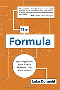 The Formula: How Algorithms Solve All Our Problems . . . and Create More (Paperback)