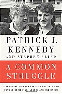 A Common Struggle: A Personal Journey Through the Past and Future of Mental Illness and Addiction (Hardcover)