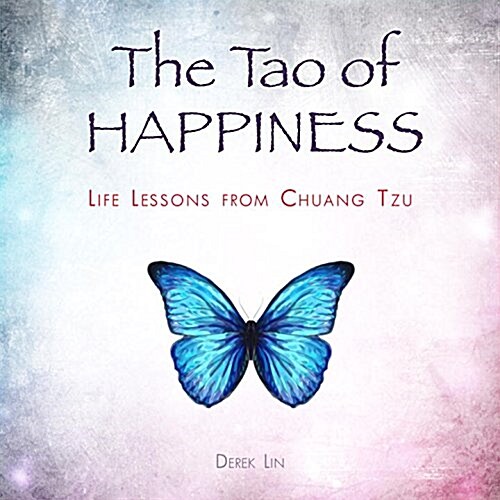 The Tao of Happiness: Stories from Chuang Tzu for Your Spiritual Journey (Paperback)