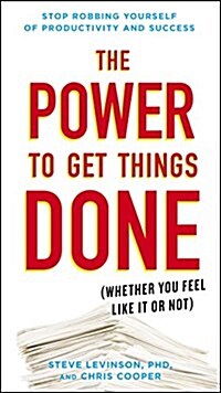 The Power to Get Things Done: (Whether You Feel Like It or Not) (Paperback)
