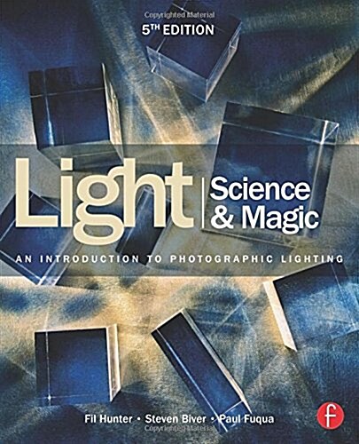 Light Science & Magic : An Introduction to Photographic Lighting (Hardcover, 5 New edition)