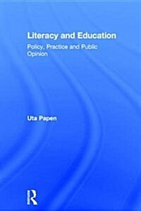 Literacy and Education : Policy, Practice and Public Opinion (Hardcover)